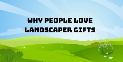 Why People Love Landscaper Gifts