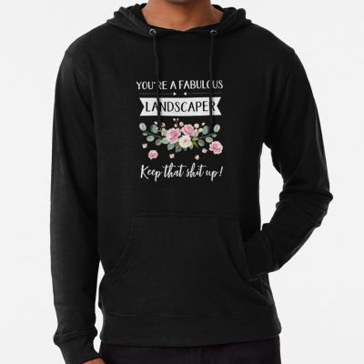 You Are Fabulous Landscaper Hoodie